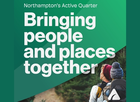"Northampton's Active Quarter" "Bringing people and places together"